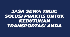 Jasa sewa truk dari Jakarta